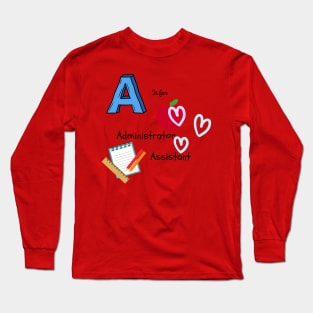 A is for Administrator Assistant Long Sleeve T-Shirt